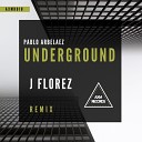 Pablo Arbelaez - Underground J Florez Remix