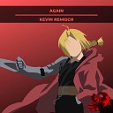 Kevin Remisch - Again From   Fullmetal Alchemist…