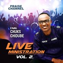 EVANGELIST CHUKS CHIDUBE PRAISE CHANNEL - Live Ministration Vol 2