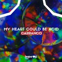 Carranco - My Heart Could Be Acid Instrumental Mix