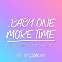 Sing2Piano - Baby One More Time Higher Key Originally Performed by Britney Spears Piano Karaoke…