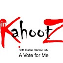 In Kahootz feat Dublin Studio Hub - A Vote for Me feat Dublin Studio Hub