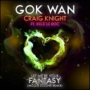 Gok Wan Craig Knight Kele Le Roc - Let Me Be Your Fantasy Mollie Collins VIP Mix