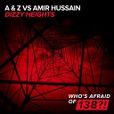 A Z Vs Amir Hussain - Dizzy Heights Original Mix