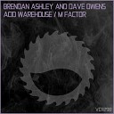 Brendan Ashley Dave Owens - Acid Warehouse Radio Edit