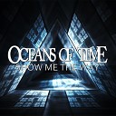 Oceans of Time - Show Me the Way