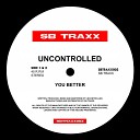 UNCONTROLLED - You Better 4x4 Mix