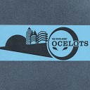 Ocelots - One Eyed King