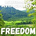 Kurman Khachirov - Freedom