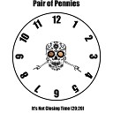 Pair of Pennies - It s Not Closing Time 20 20