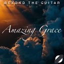 Beyond The Guitar - Amazing Grace