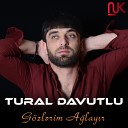 Tural Davutlu - G zl rim A lay r