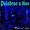 Tre c mc - Palabras a Dios