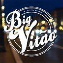 Vit o BIG - Esse Meu Vicio