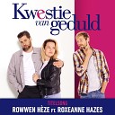 Rowwen H ze feat Roxeanne Hazes - Kwestie Van Geduld