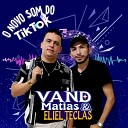 VAND MATIAS E ELIEL TECLAS - O Novo Som do Tiktok