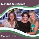 Manoel Teles - Nossas Mulheres