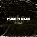 DJ Kiselev - Push It Back Original Mix