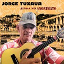 Jorge Tuxaua - O Samba Vai Rolar