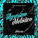 DJ Ivanzk feat Mc Magrinho MC MN - Agressivo Mel dico