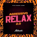DJ Ivanzk feat MC GW MC GALAXIA - Agressivo Relax 2 0