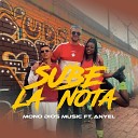 Mono Dios MUSIC feat Anyel - Sube La Nota