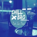 chillbro - Not So Bad Leans Gone Cold vocal chill remix