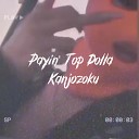 Payin Top Dolla - Kanjozoku