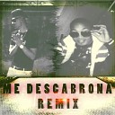 EL Perla - Me Descabrona feat Vpr Remix
