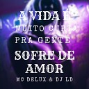DJ LD Mc Delux - A Vida Muito Curta pra Gente Sofrer de Amor