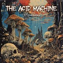The Acid Machine - Mushrooms
