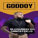 Bond do goddoy - Bloquinho do G ngster 1 0