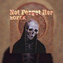 kOF1K - Not Forget Her