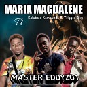 Master Eddyzo1 feat Kalubale Kambunda Trigger… - MARIA MAGDALENE feat Kalubale Kambunda Trigger…