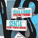 DJ VM feat MC GW - Deixa o Bonde Penetrar Vs Senta Com Todo Amor