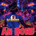 DJ Mikkka feat Jean Luc Delmonac - An Bord