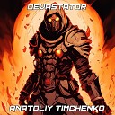 Anatoliy Timchenko - Devastator