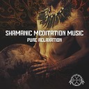 Shamanic Drumming World - Awareness meditation Pure Relaxation
