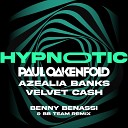 Paul Oakenfold Azealia Banks feat Velvet Cash - Hypnotic Benny Benassi BB Team Extended Remix