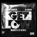 Dillon Francis DJ Snake - Get Low Monsta Di Radio Edit