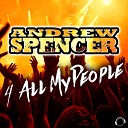 Andrew Spencer - 4 All My People Radio Edit