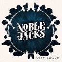 Noble Jacks - Lift Me from the Floor