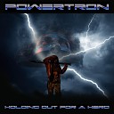 Powertron - Holding Out for a Hero