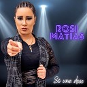 Rosi Matias - Imunizada de Malandro