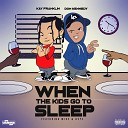 Kay Franklin feat Dom Kennedy Mike and Keys - When The Kids Go To Sleep