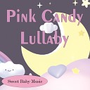 Sweet Baby Music - Pink Candy Lullaby
