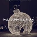 Hotel Lobby Jazz Music - Christmas 2020 Once in Royal David s City