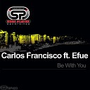 Carlos Francisco feat Efue - Be With You