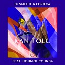 DJ Satelite feat Cortega Noumoucounda - Kan Tolo