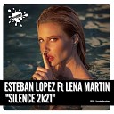 Esteban Lopez feat Lena Martin - Silence 2021 Extended Mix